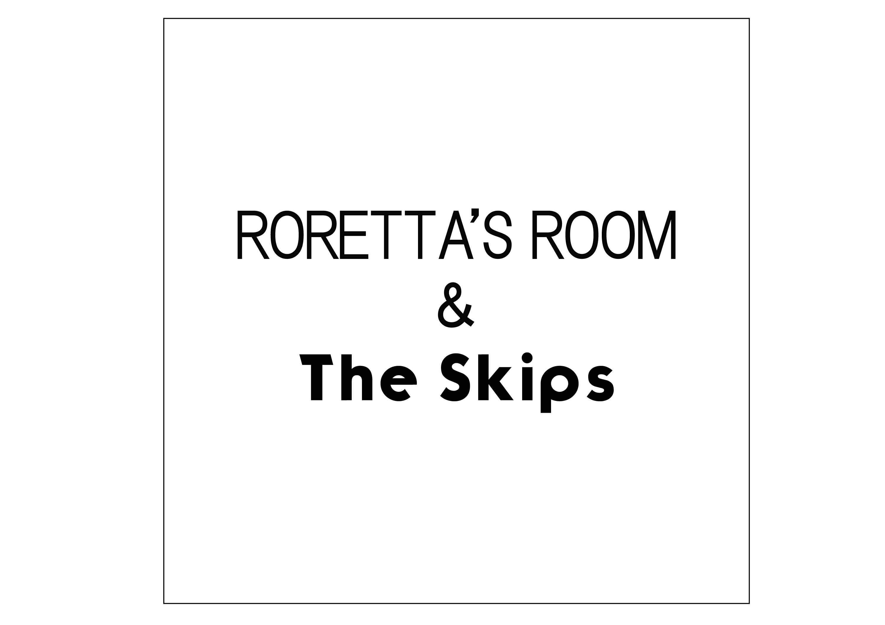 The Skips/Roretta's Room